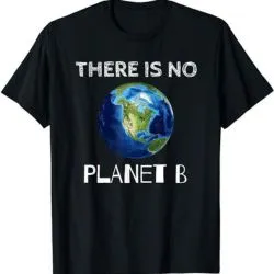 There Is No Planet B Earth Day Environmentalist T-Shirt Size S-5XL