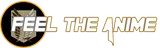 Feel the Anime