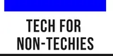 Tech for Non Techies