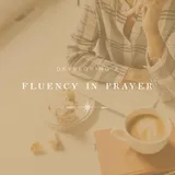 Developing A Fluency Of Prayer