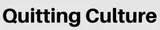 Quitting Culture