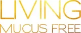Living Mucus Free