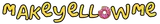 Make Yellow Me