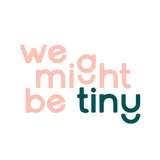 We Might Be Tiny