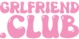 Grlfriend Club