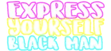 Express Yourself Black Man