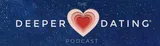 Deeper Dating Podcast