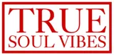 True Soul Vibes