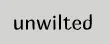 Unwilted