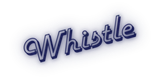 Whistle