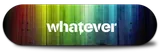 Whatever Skateboards