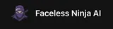Faceless Ninja AI