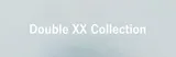 Double XX Collection