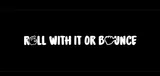 Roll With It or Bounce