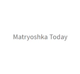 Matryoshka Today