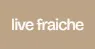 Live Fraiche