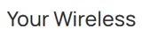 Your Wireless