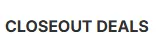 Closeout Deals