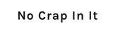 No Crap In It